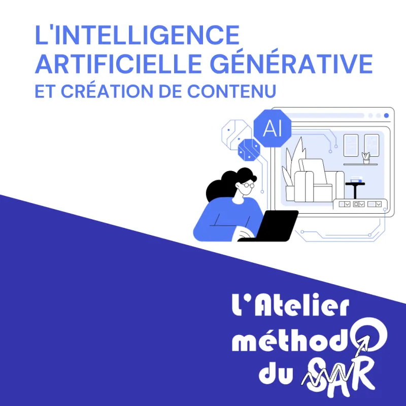 L’atelier méthodo du SAR : Utiliser l'Intelligence Artificielle (générative) pour assister la création de contenu.